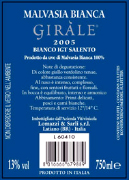 "Girale malvasia bianca vino blanco" Malvasia Bianca I.G.T. "Salento" vino blanco. Uvas Malvasia Bianca 100% uvas transsportadas en la bodega con carros peque�os. El vino viene introducido en contenidores inox y enfriado para obtener una decantaci�n est�tica. El mosto viene transvasado y activada la fermentaci�n a temperadura controlada en tanques inox, a f�n fermentaci�n el vino se conserva en tinas hasta su utilizo en botellas. . Alcohol 12,50% vol. Entremeses magros, sopas, pescado en general, frutos de mar. 